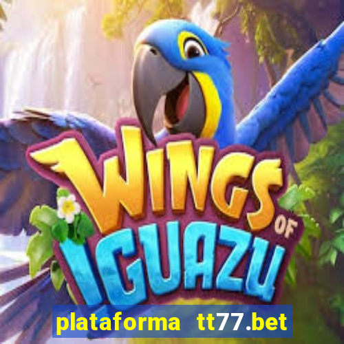 plataforma tt77.bet paga mesmo